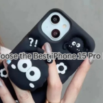 How to Choose the Best iPhone 15 Pro Max Cover